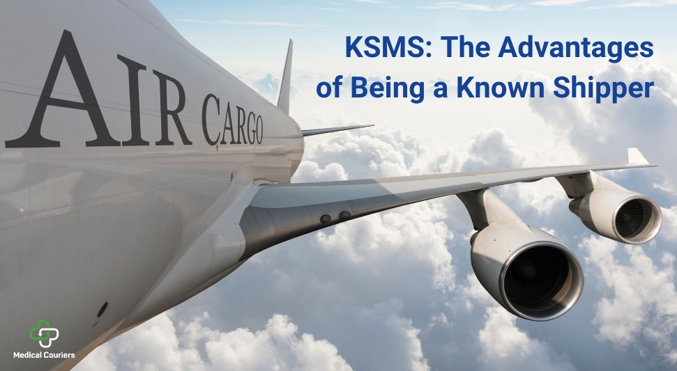 KSMS The Advantages of Being a Known Shipper - Medical Couriers Blog